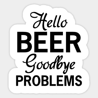 Hello beer goodbye problems Sticker